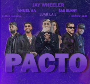 Jay Wheeler Ft. Bad Bunny, Anuel AA, Eladio Carrion, Nicky Jam Y Luar La L – Pacto